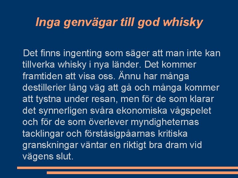 Inga genvägar till god whisky Det finns ingenting som säger att man inte kan