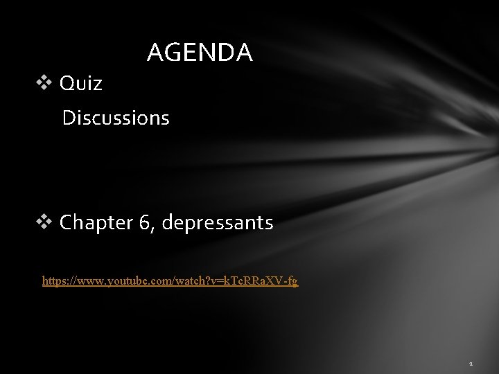 AGENDA v Quiz Discussions v Chapter 6, depressants https: //www. youtube. com/watch? v=k. Tc.