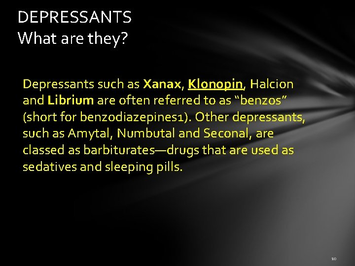 DEPRESSANTS What are they? Depressants such as Xanax, Klonopin, Halcion and Librium are often