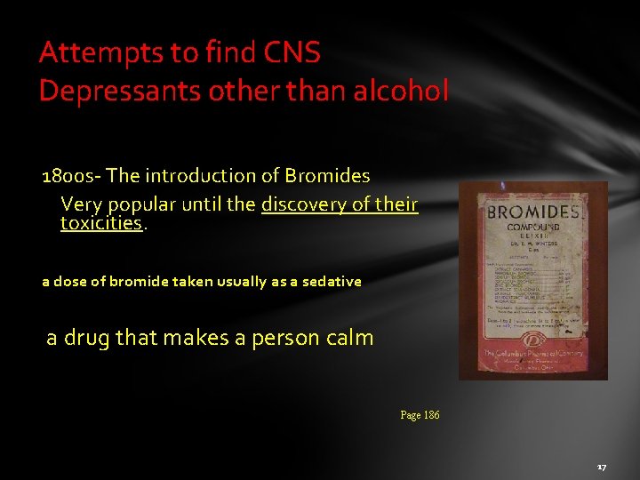 Attempts to find CNS Depressants other than alcohol 1800 s- The introduction of Bromides