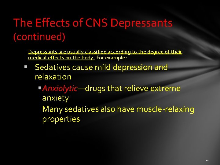 The Effects of CNS Depressants (continued) Depressants are usually classified according to the degree