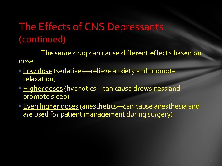 The Effects of CNS Depressants (continued) The same drug can cause different effects based
