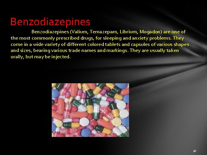 Benzodiazepines (Valium, Temazepam, Librium, Mogadon) are one of the most commonly prescribed drugs, for