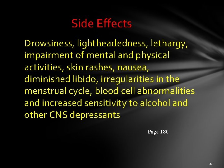 Side Effects Drowsiness, lightheadedness, lethargy, impairment of mental and physical activities, skin rashes, nausea,