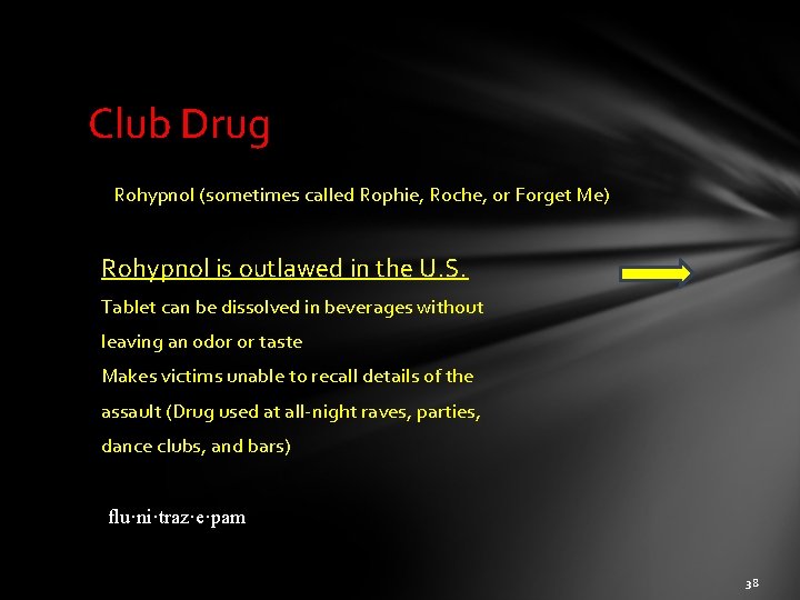 Club Drug Rohypnol (sometimes called Rophie, Roche, or Forget Me) Rohypnol is outlawed in