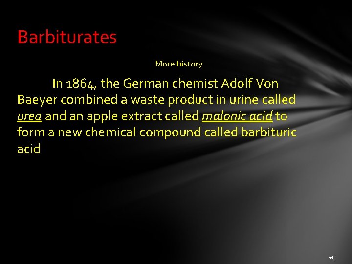 Barbiturates More history In 1864, the German chemist Adolf Von Baeyer combined a waste
