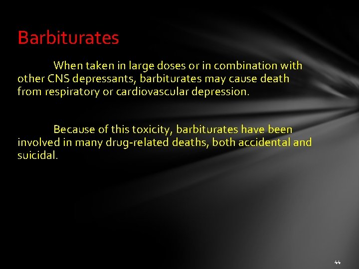 Barbiturates When taken in large doses or in combination with other CNS depressants, barbiturates