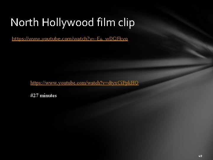 North Hollywood film clip https: //www. youtube. com/watch? v=-E 4_w. DQFky 0 https: //www.