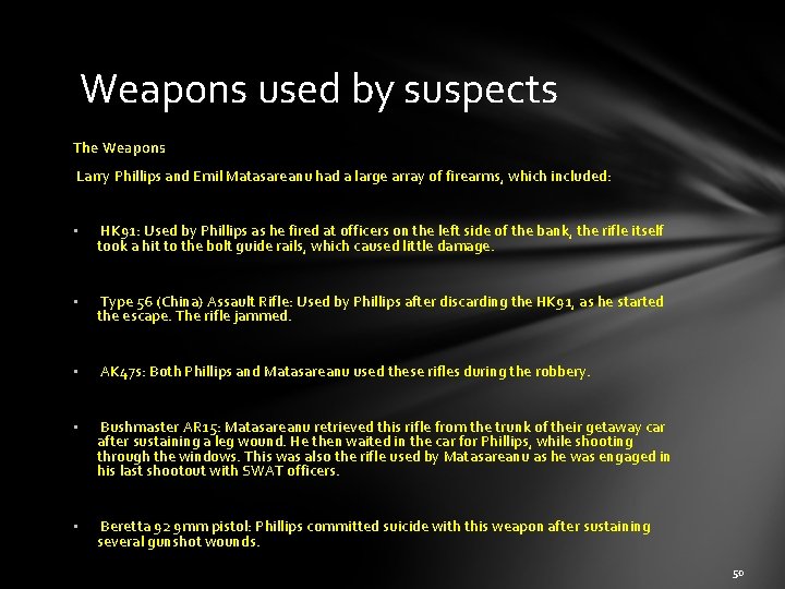 Weapons used by suspects The Weapons Larry Phillips and Emil Matasareanu had a large