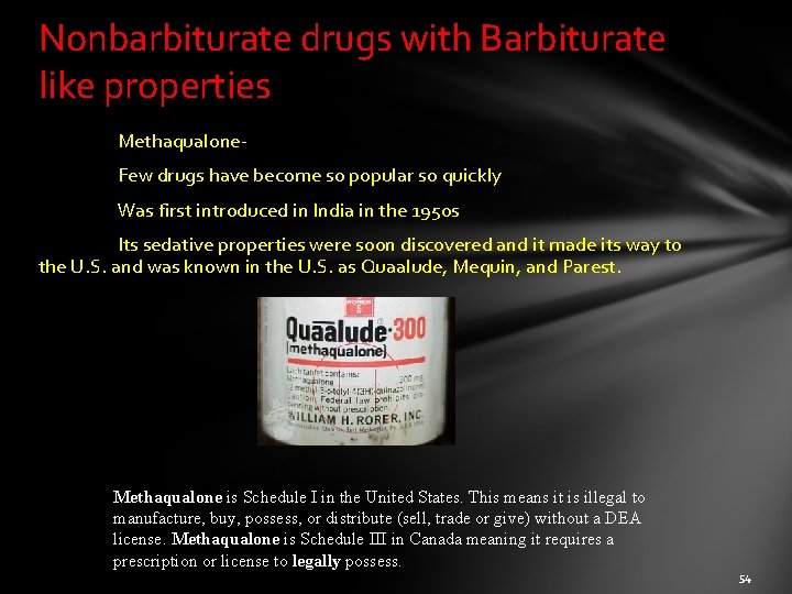 Nonbarbiturate drugs with Barbiturate like properties Methaqualone. Few drugs have become so popular so