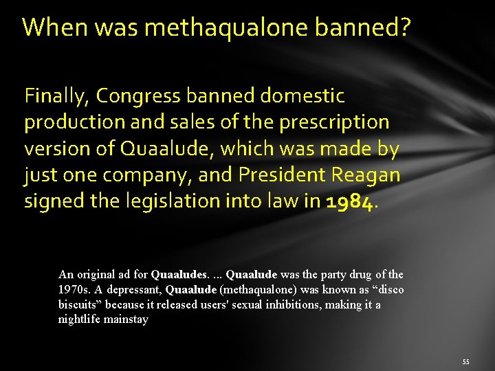When was methaqualone banned? Finally, Congress banned domestic production and sales of the prescription