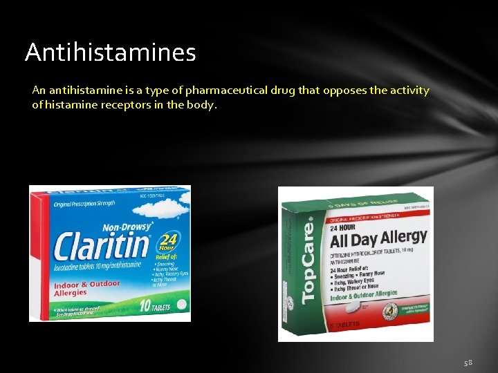Antihistamines An antihistamine is a type of pharmaceutical drug that opposes the activity of