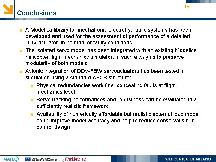 Conclusions 18 A Modelica library for mechatronic electrohydraulic systems has been developed and used