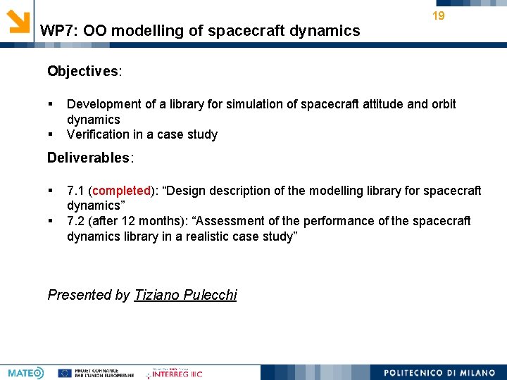 WP 7: OO modelling of spacecraft dynamics 19 Objectives: § § Development of a