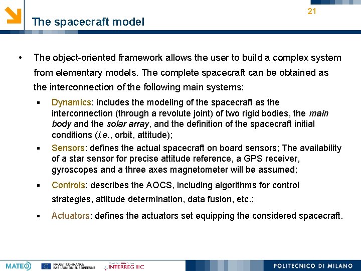 The spacecraft model • 21 The object-oriented framework allows the user to build a