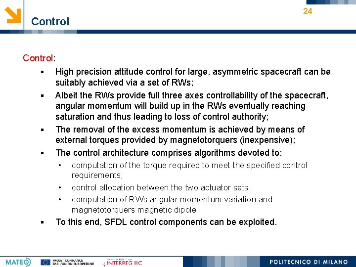 24 Control: § § High precision attitude control for large, asymmetric spacecraft can be
