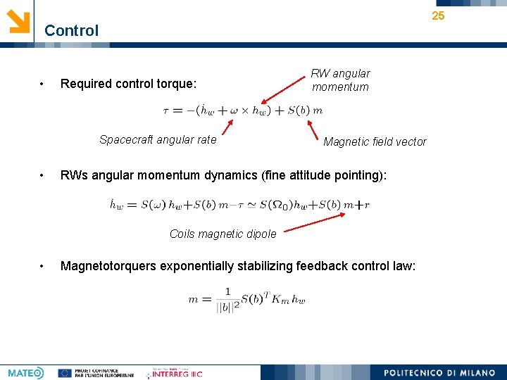 25 Control • Required control torque: Spacecraft angular rate • RW angular momentum Magnetic