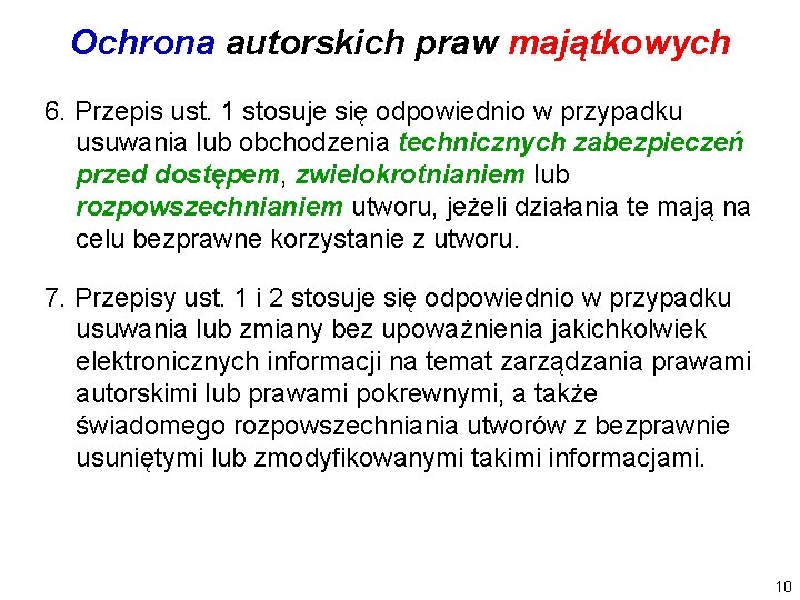 Ochrona autorskich praw majątkowych 6. Przepis ust. 1 stosuje się odpowiednio w przypadku usuwania Ochrona autorskich praw majątkowych 6. Przepis ust. 1 stosuje się odpowiednio w przypadku usuwania