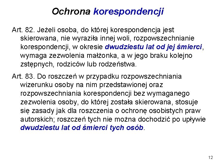 Ochrona korespondencji Art. 82. Jeżeli osoba, do której korespondencja jest skierowana, nie wyraziła innej