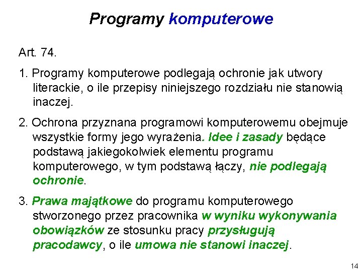 Programy komputerowe Art. 74. 1. Programy komputerowe podlegają ochronie jak utwory literackie, o ile