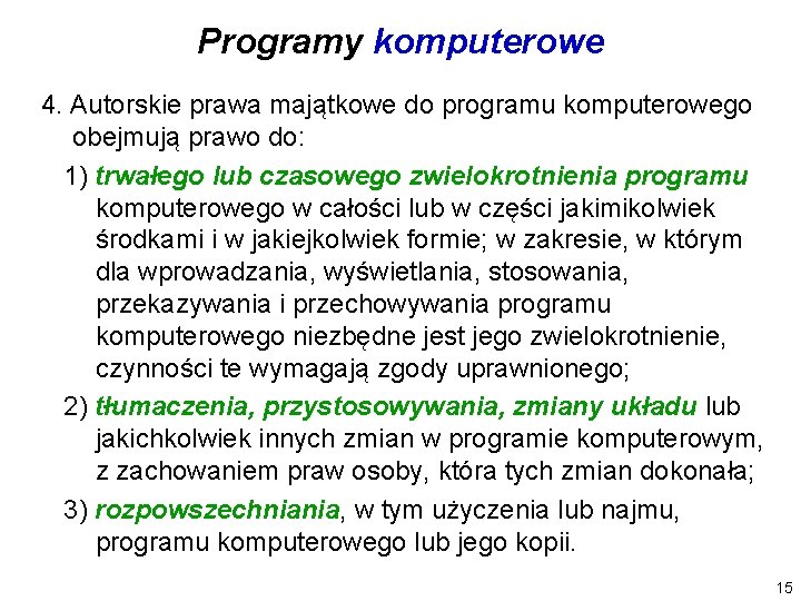 Programy komputerowe 4. Autorskie prawa majątkowe do programu komputerowego obejmują prawo do: 1) trwałego