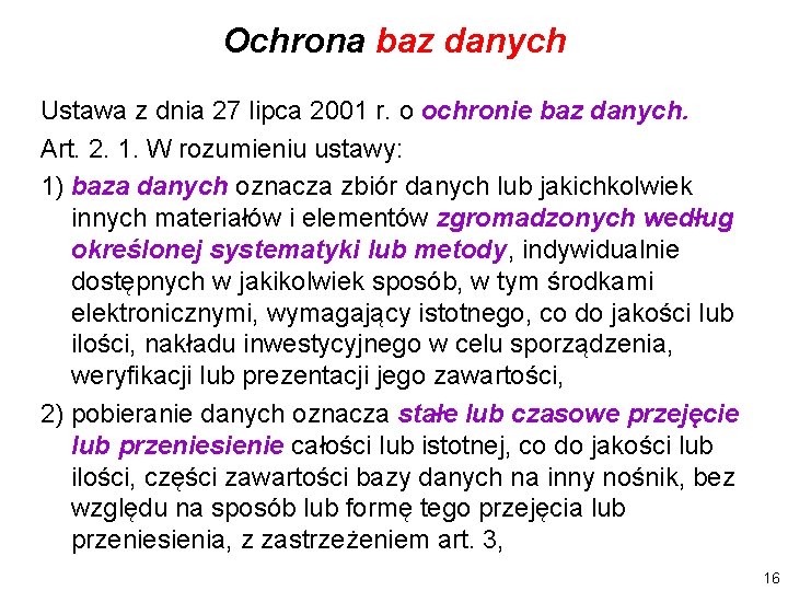 Ochrona baz danych Ustawa z dnia 27 lipca 2001 r. o ochronie baz danych. Ochrona baz danych Ustawa z dnia 27 lipca 2001 r. o ochronie baz danych.