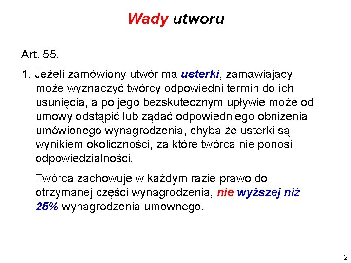 Wady utworu Art. 55. 1. Jeżeli zamówiony utwór ma usterki, zamawiający może wyznaczyć twórcy