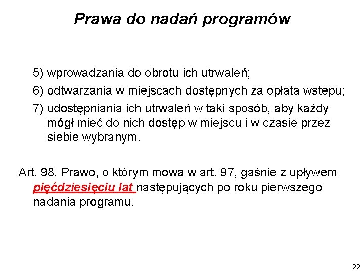 Prawa do nadań programów 5) wprowadzania do obrotu ich utrwaleń; 6) odtwarzania w miejscach