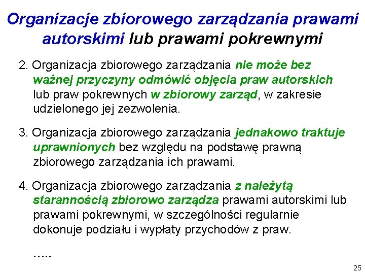 Organizacje zbiorowego zarządzania prawami autorskimi lub prawami pokrewnymi 2. Organizacja zbiorowego zarządzania nie może