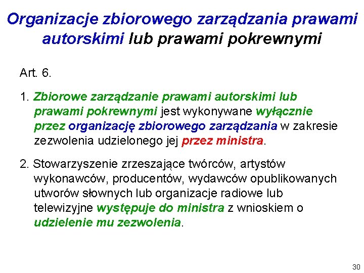 Organizacje zbiorowego zarządzania prawami autorskimi lub prawami pokrewnymi Art. 6. 1. Zbiorowe zarządzanie prawami