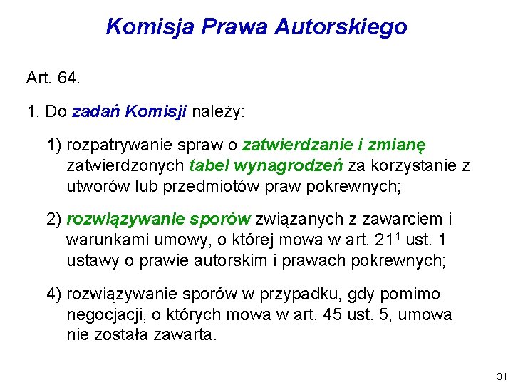 Komisja Prawa Autorskiego Art. 64. 1. Do zadań Komisji należy: 1) rozpatrywanie spraw o Komisja Prawa Autorskiego Art. 64. 1. Do zadań Komisji należy: 1) rozpatrywanie spraw o