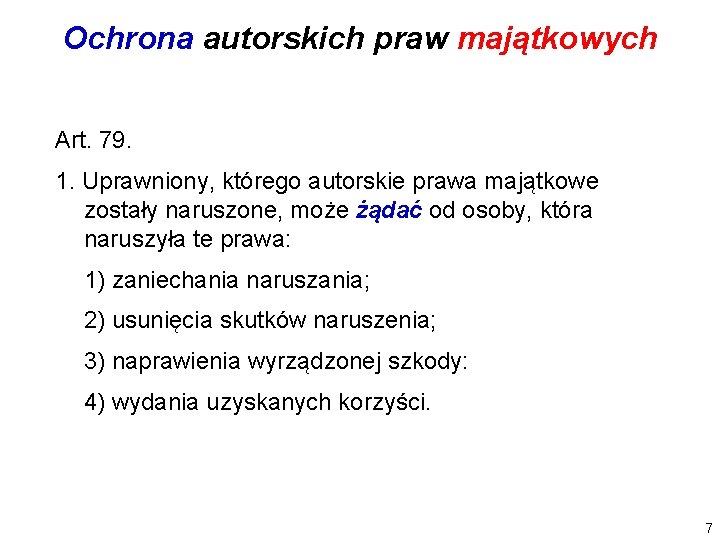 Ochrona autorskich praw majątkowych Art. 79. 1. Uprawniony, którego autorskie prawa majątkowe zostały naruszone, Ochrona autorskich praw majątkowych Art. 79. 1. Uprawniony, którego autorskie prawa majątkowe zostały naruszone,