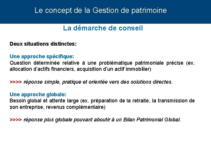 Le concept de la Gestion de patrimoine La démarche de conseil Deux situations distinctes: