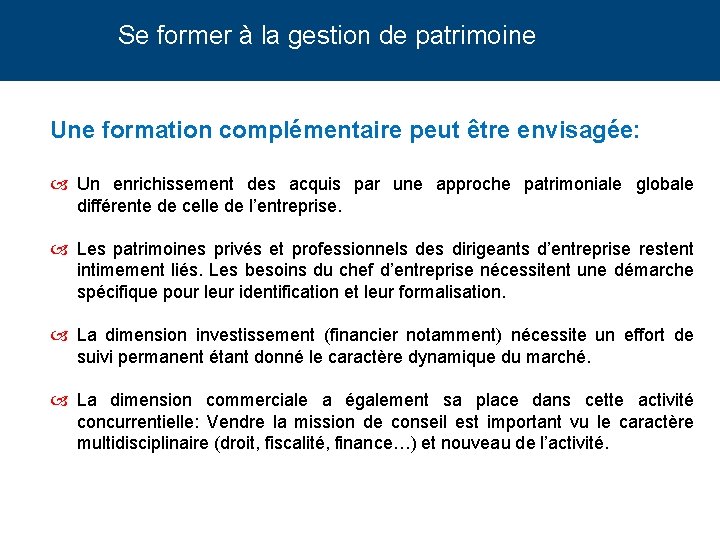 Se former à la gestion de patrimoine Une formation complémentaire peut être envisagée: Un