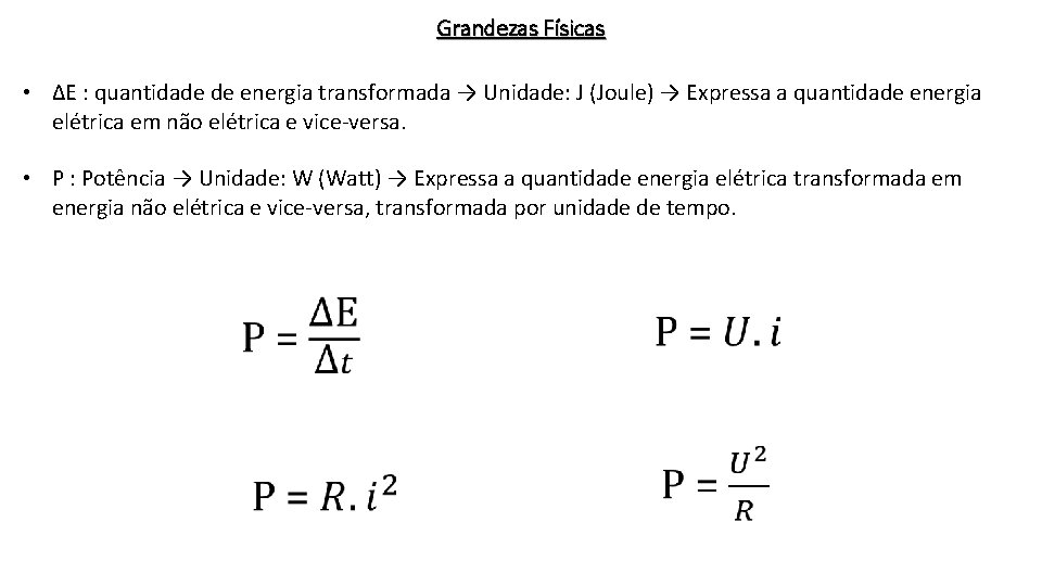 Grandezas Físicas • ΔE : quantidade de energia transformada → Unidade: J (Joule) →