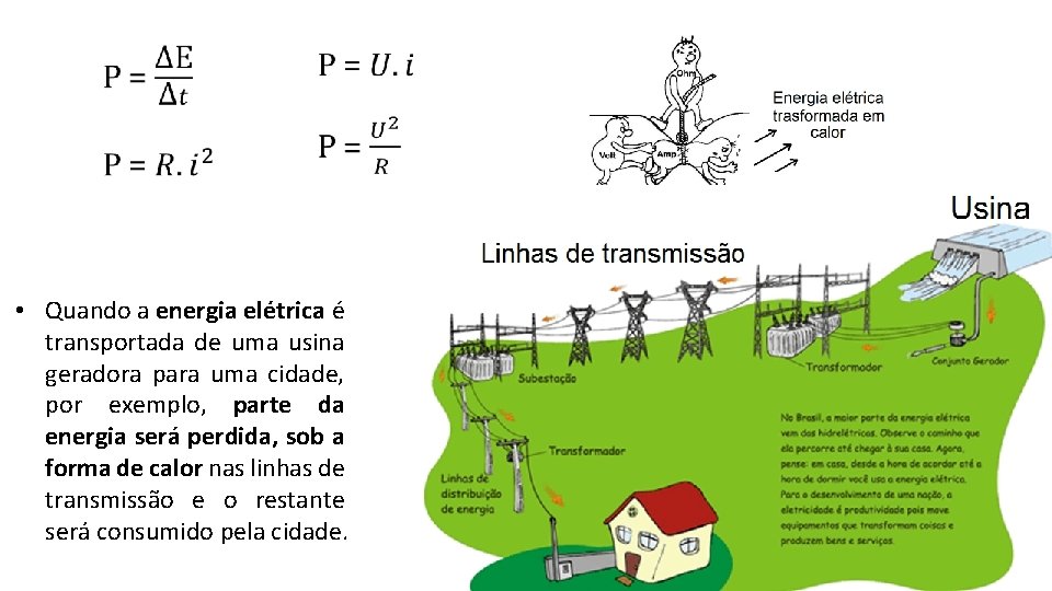  • Quando a energia elétrica é transportada de uma usina geradora para uma