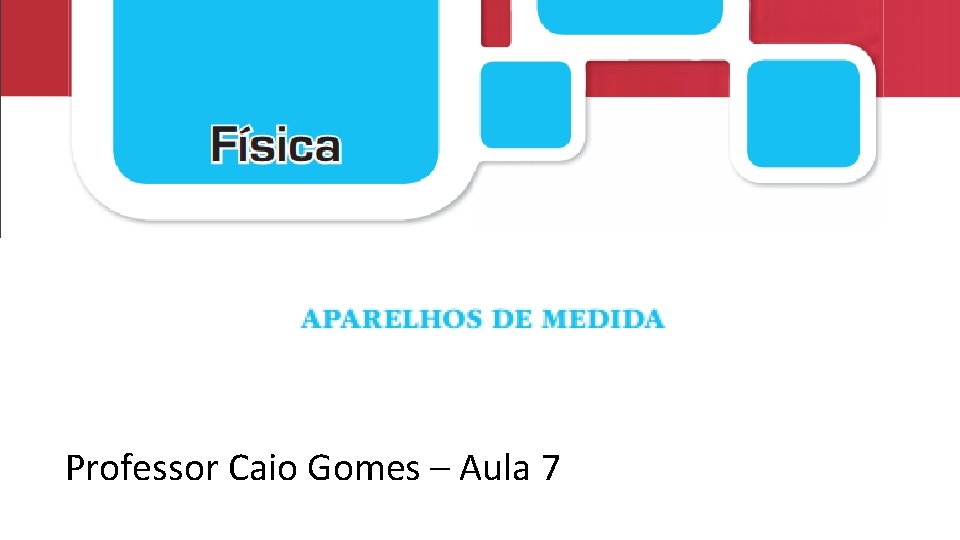 Professor Caio Gomes – Aula 7 