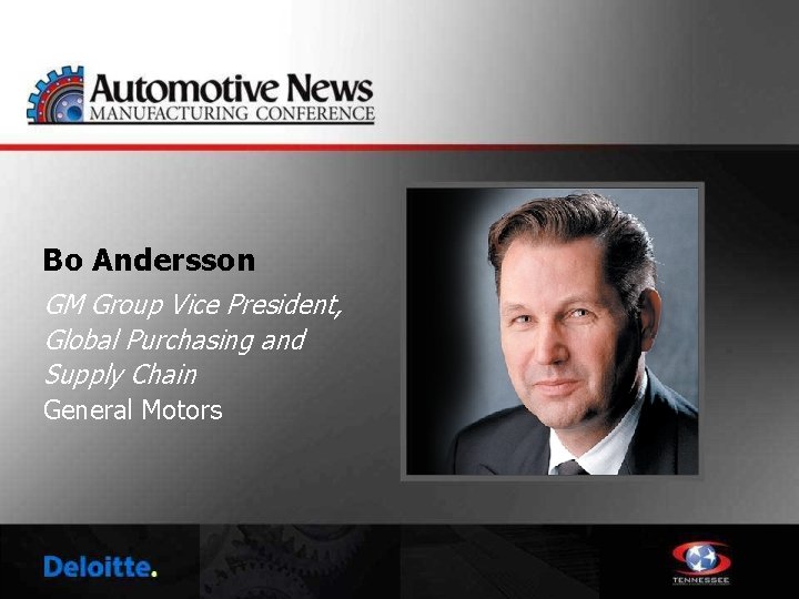 Bo Andersson GM Group Vice President, Global Purchasing and Supply Chain General Motors 