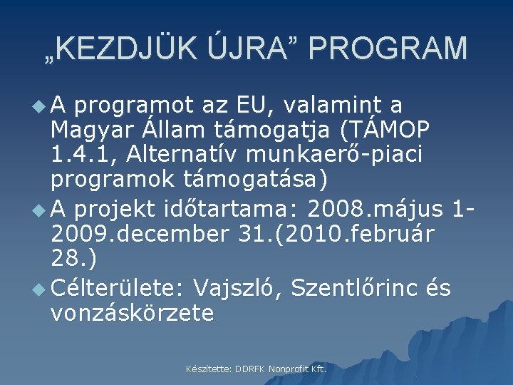 „KEZDJÜK ÚJRA” PROGRAM u. A programot az EU, valamint a Magyar Állam támogatja (TÁMOP