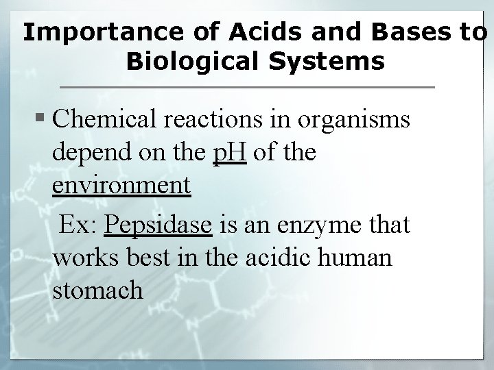 Importance of Acids and Bases to Biological Systems § Chemical reactions in organisms depend