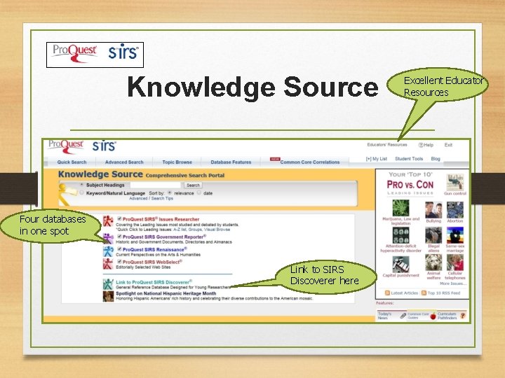 Knowledge Source Four databases in one spot Link to SIRS Discoverer here Excellent Educator