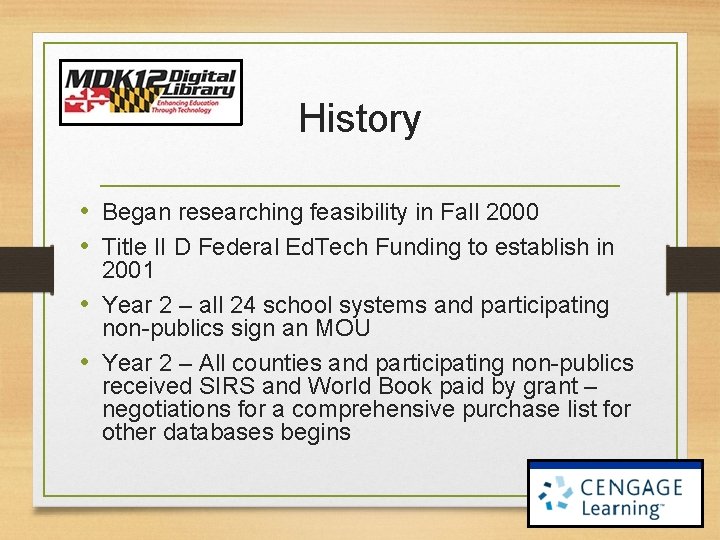 History • Began researching feasibility in Fall 2000 • Title II D Federal Ed.