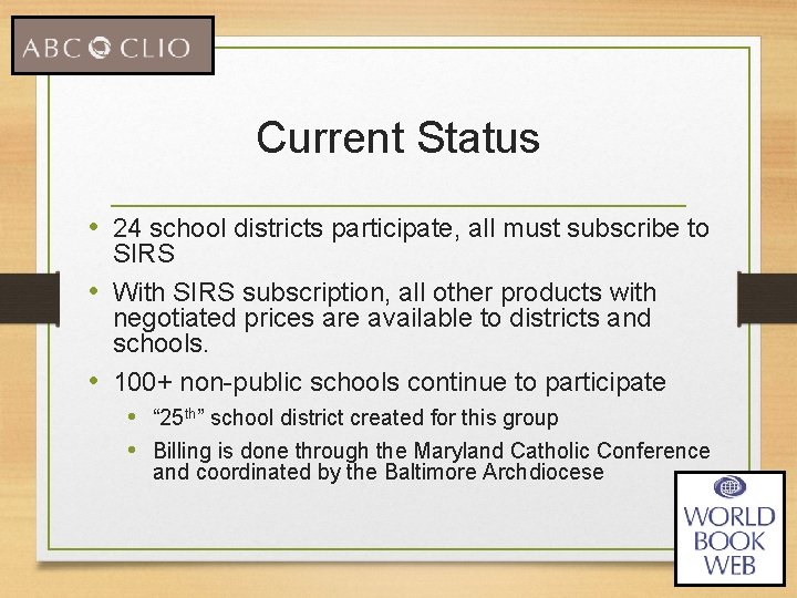 Current Status • 24 school districts participate, all must subscribe to SIRS • With