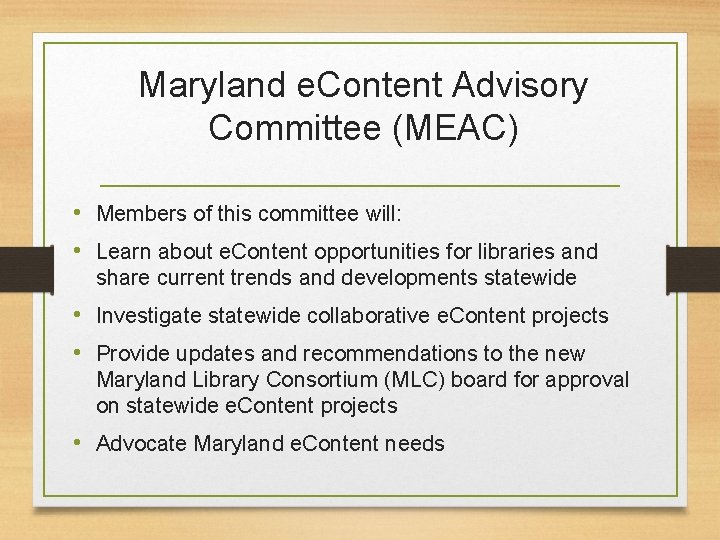 Maryland e. Content Advisory Committee (MEAC) • Members of this committee will: • Learn