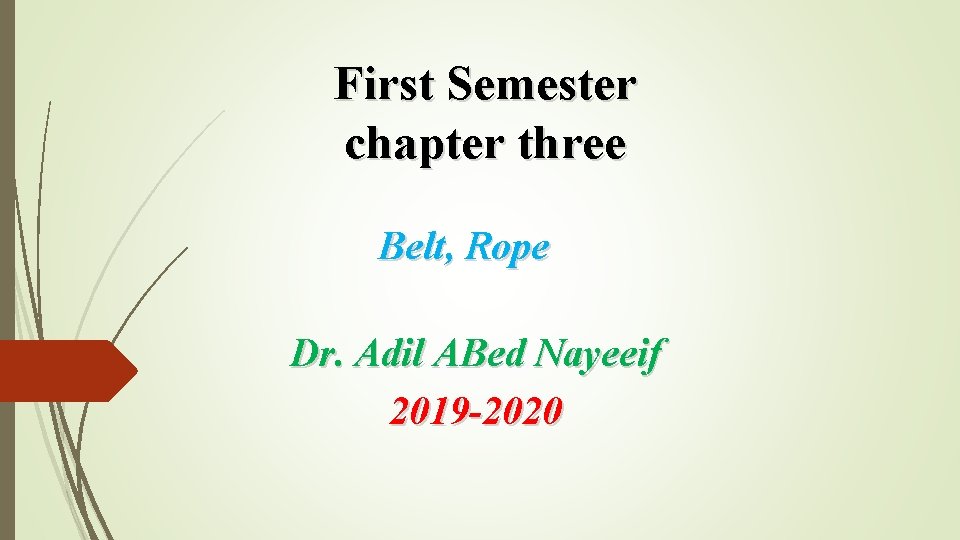 First Semester chapter three Belt, Rope Dr. Adil ABed Nayeeif 2019 -2020 