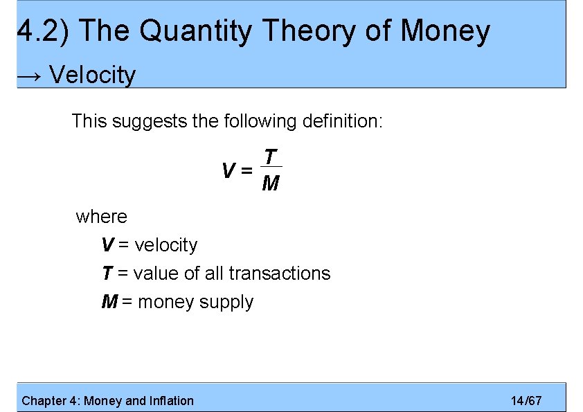 4. 2) The Quantity Theory of Money → Velocity This suggests the following definition: