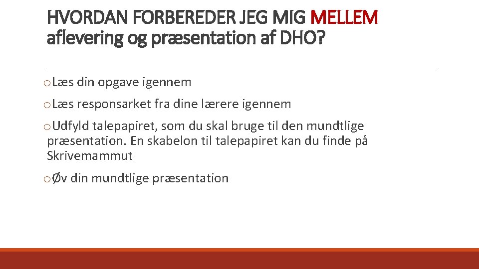 HVORDAN FORBEREDER JEG MIG MELLEM aflevering og præsentation af DHO? o. Læs din opgave