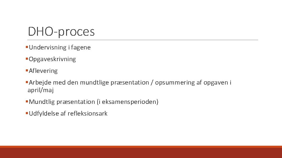 DHO-proces §Undervisning i fagene §Opgaveskrivning §Aflevering §Arbejde med den mundtlige præsentation / opsummering af