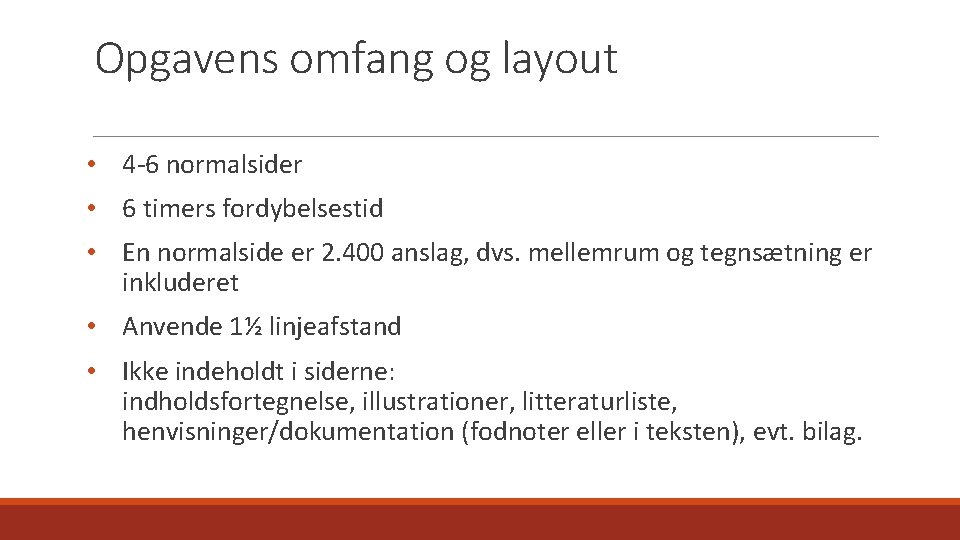 Opgavens omfang og layout • 4 -6 normalsider • 6 timers fordybelsestid • En