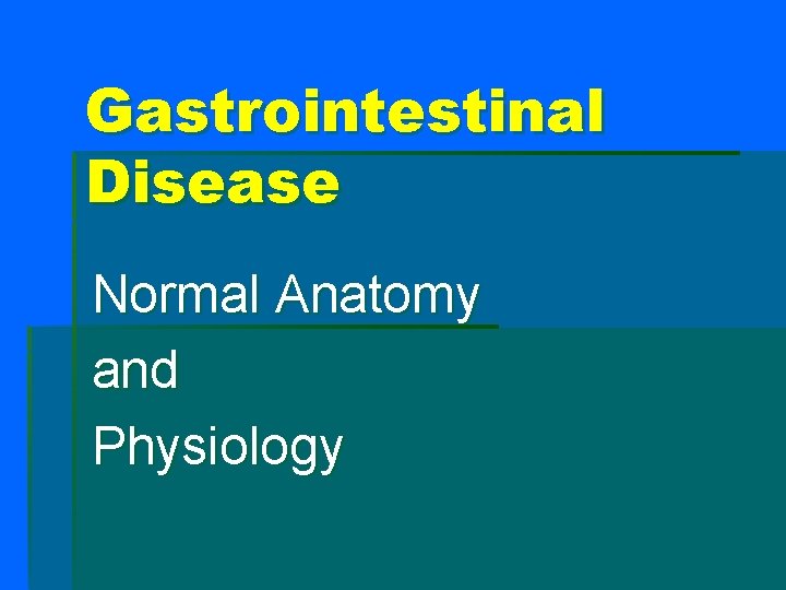 Gastrointestinal Disease Normal Anatomy and Physiology 